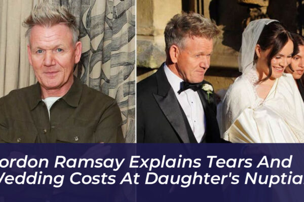 gordon ramsay explains tears and wedding costs at daughters nuptials C0fp