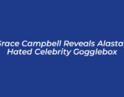 grace campbell reveals alastair hated celebrity gogglebox pj2Z