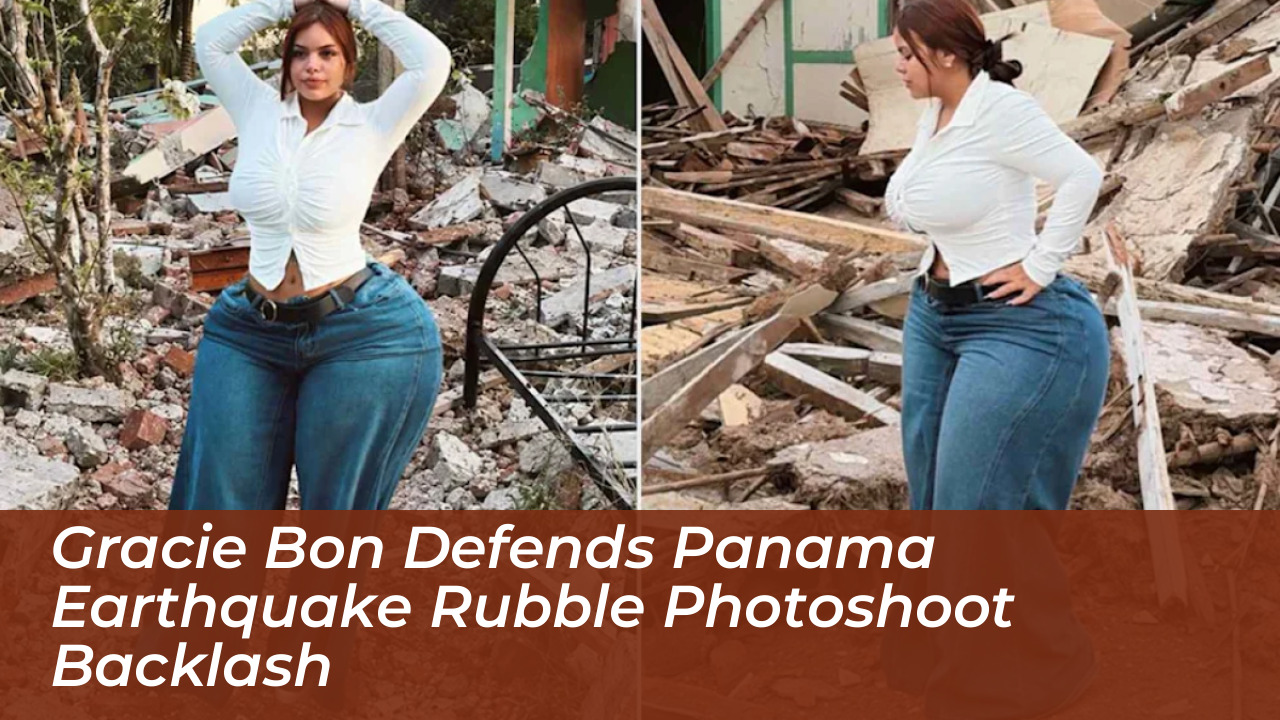 gracie bon defends panama earthquake rubble photoshoot backlash GCc2