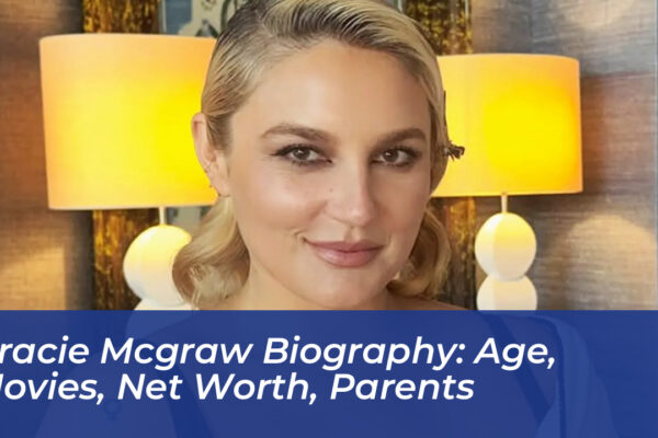 gracie mcgraw biography age movies net worth parents ADh8