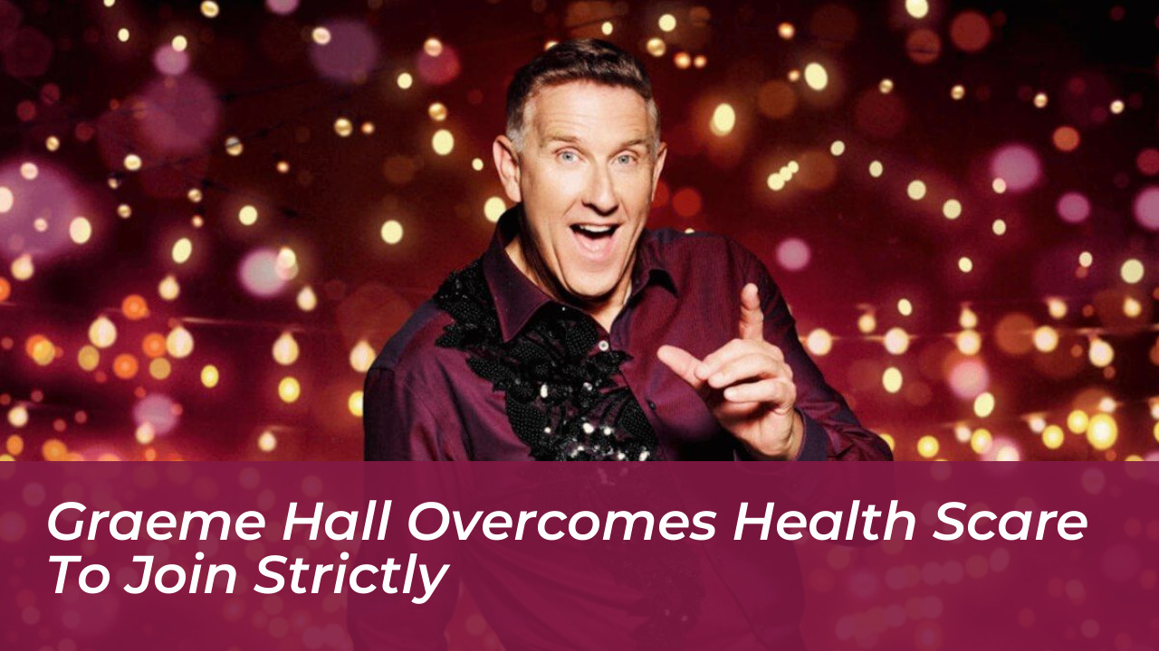 graeme hall overcomes health scare to join strictly tIab
