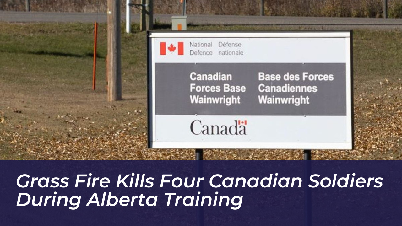 grass fire kills four canadian soldiers during alberta training 6NwG