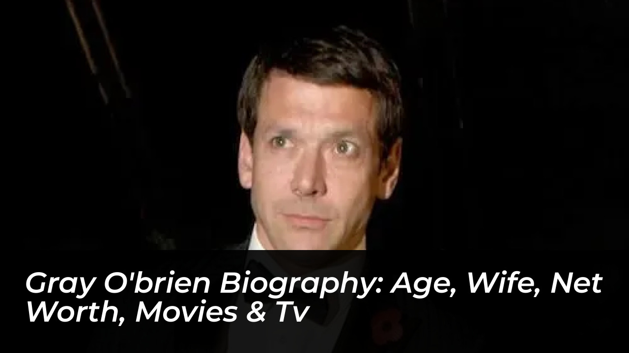 gray obrien biography age wife net worth movies tv mYm7