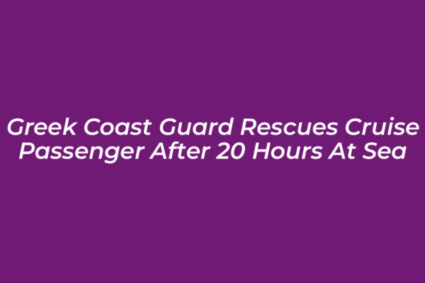 greek coast guard rescues cruise passenger after 20 hours at sea kVRE