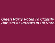green party votes to classify zionism as racism in uk vote Ryfp