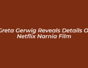 greta gerwig reveals details of netflix narnia film 45yt