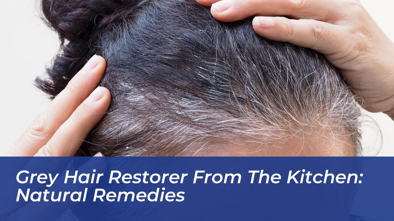 grey hair restorer from the kitchen natural remedies J4yO