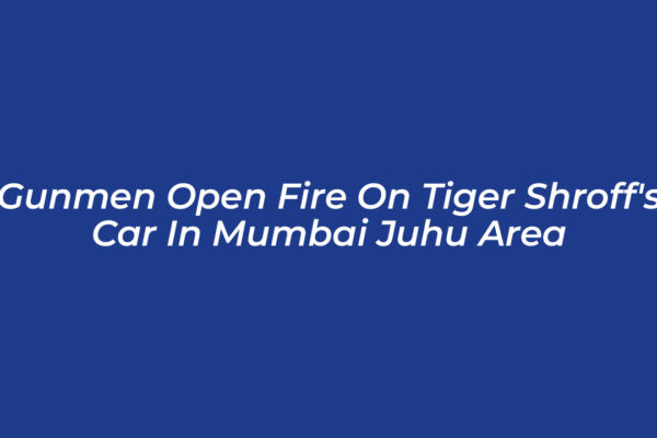 gunmen open fire on tiger shroffs car in mumbai juhu area AYLl