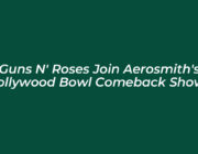 guns n roses join aerosmiths hollywood bowl comeback shows xwyC