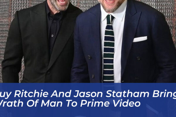 guy ritchie and jason statham bring wrath of man to prime video o0ZL
