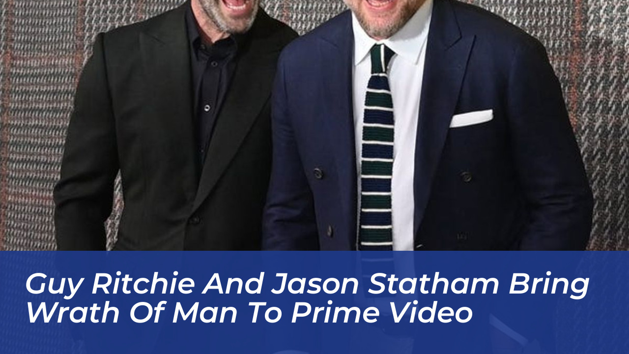 guy ritchie and jason statham bring wrath of man to prime video o0ZL