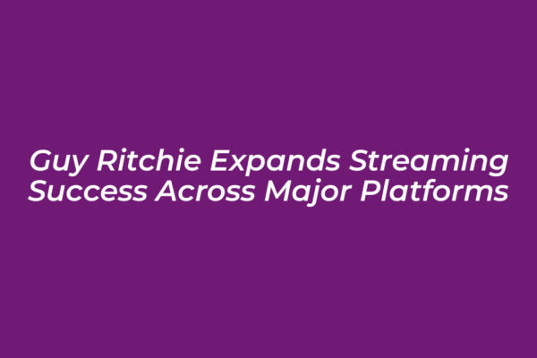 guy ritchie expands streaming success across major platforms 5SI8