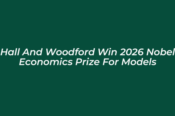 hall and woodford win 2026 nobel economics prize for models NLG1