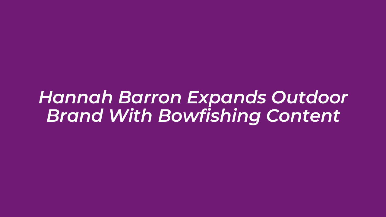 hannah barron expands outdoor brand with bowfishing content lyKc
