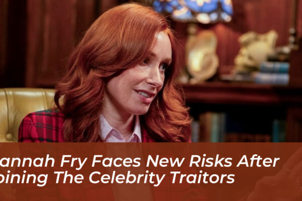 hannah fry faces new risks after joining the celebrity traitors S3oY