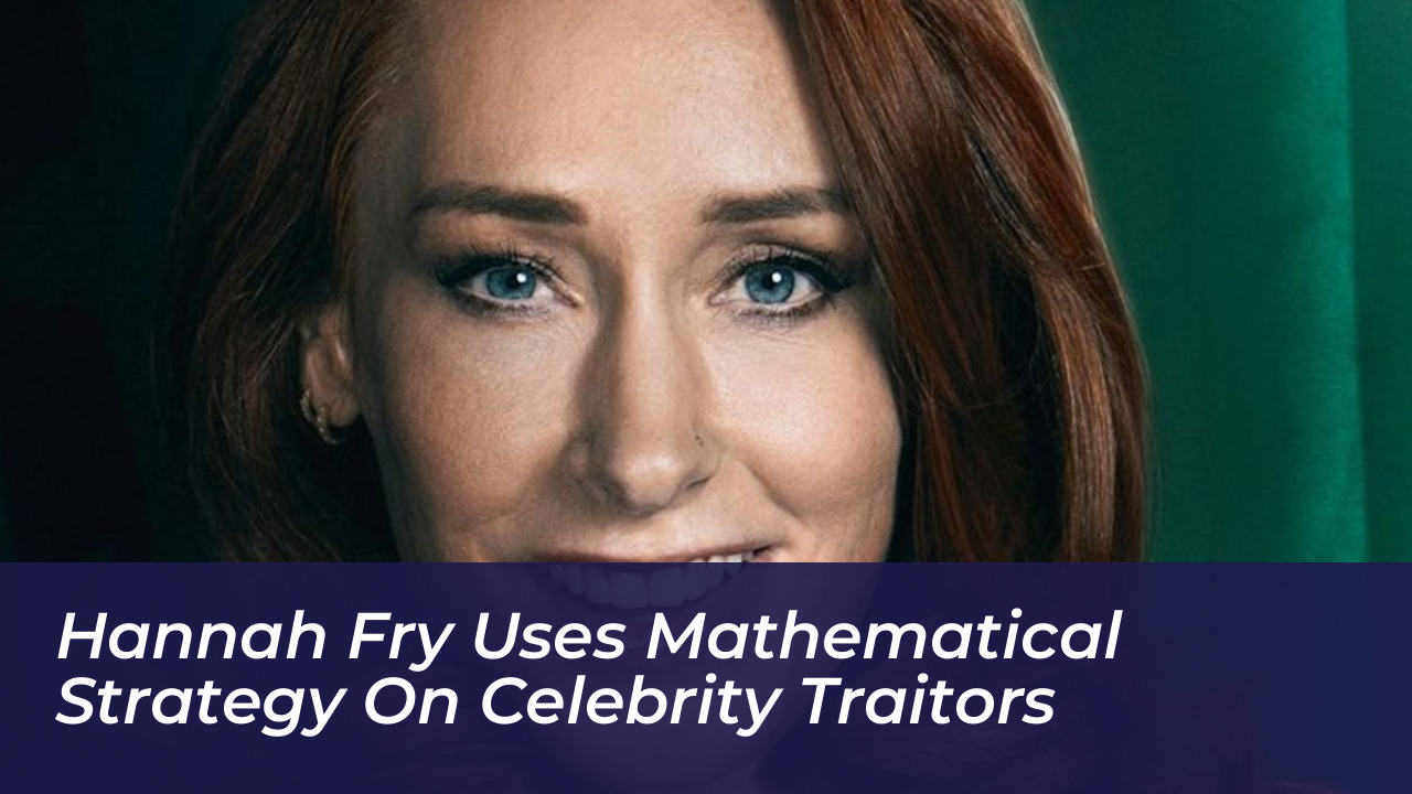 hannah fry uses mathematical strategy on celebrity traitors waVG