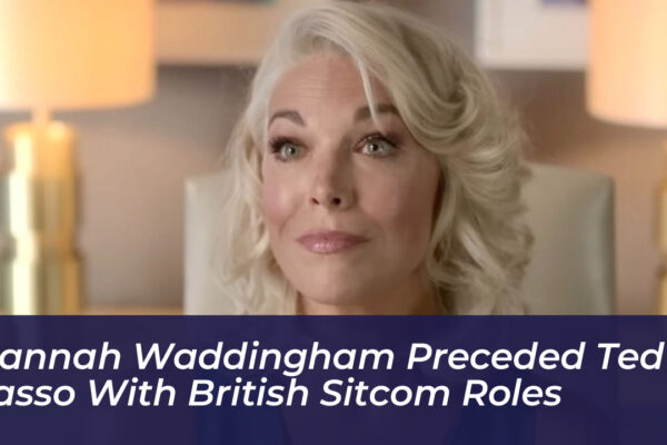 hannah waddingham preceded ted lasso with british sitcom roles WeGJ