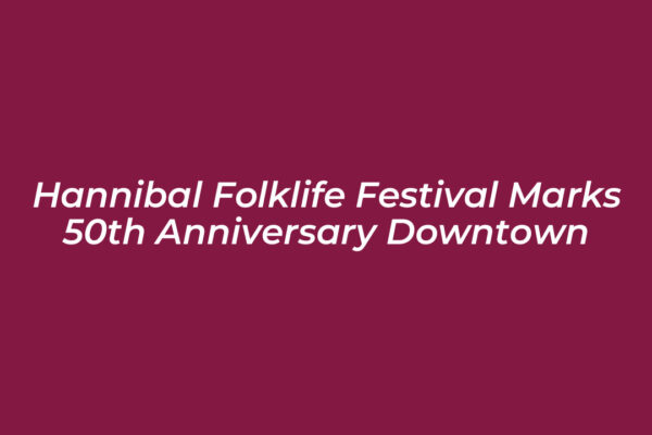 hannibal folklife festival marks 50th anniversary downtown d4CA