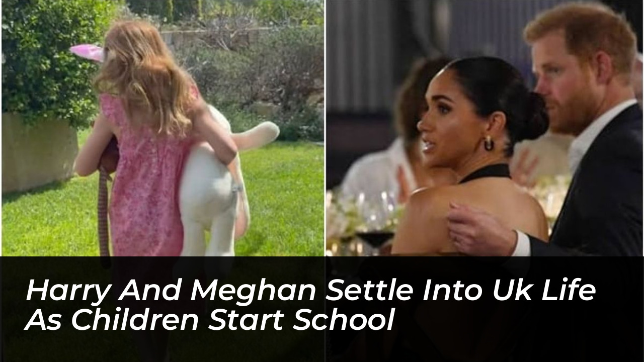 harry and meghan settle into uk life as children start school oZFe