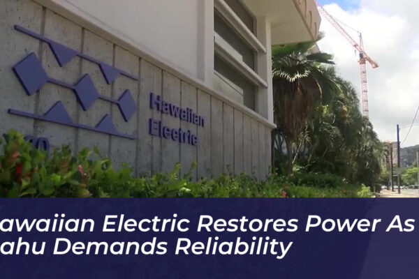 hawaiian electric restores power as oahu demands reliability lAEp