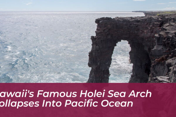 hawaiis famous holei sea arch collapses into pacific ocean xyhb