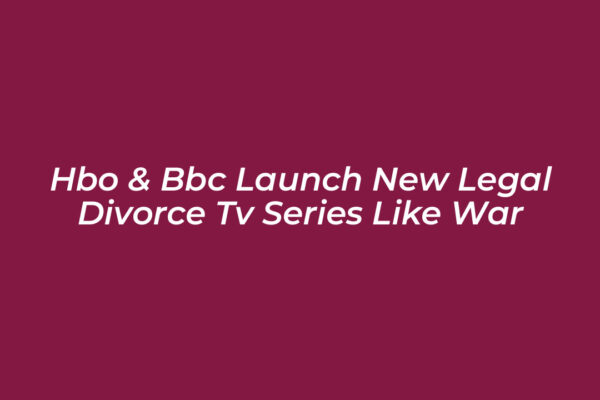 hbo bbc launch new legal divorce tv series like war IVdZ