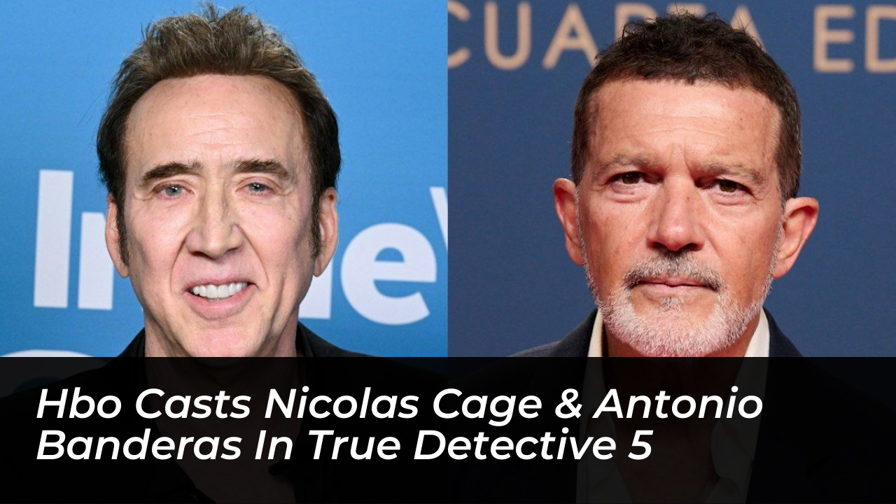hbo casts nicolas cage antonio banderas in true detective 5 BY0G