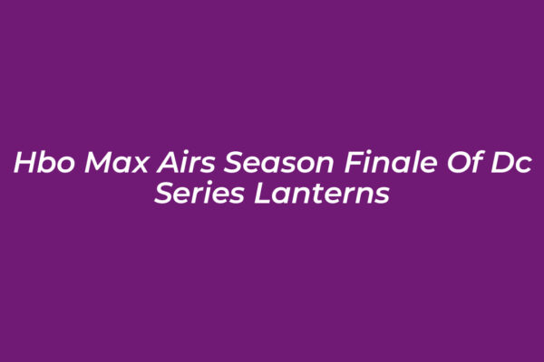 hbo max airs season finale of dc series lanterns V7It