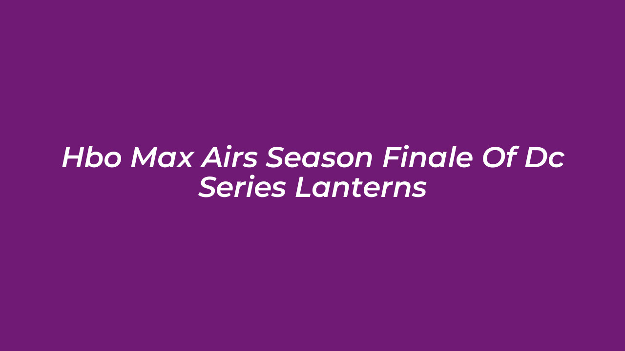 hbo max airs season finale of dc series lanterns V7It