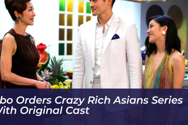 hbo orders crazy rich asians series with original cast xLud