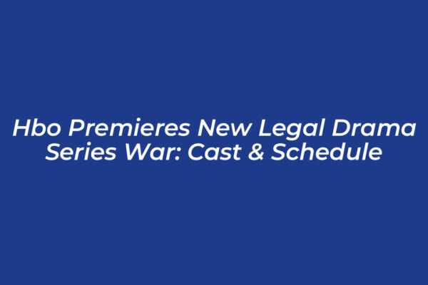 hbo premieres new legal drama series war cast schedule L0HS