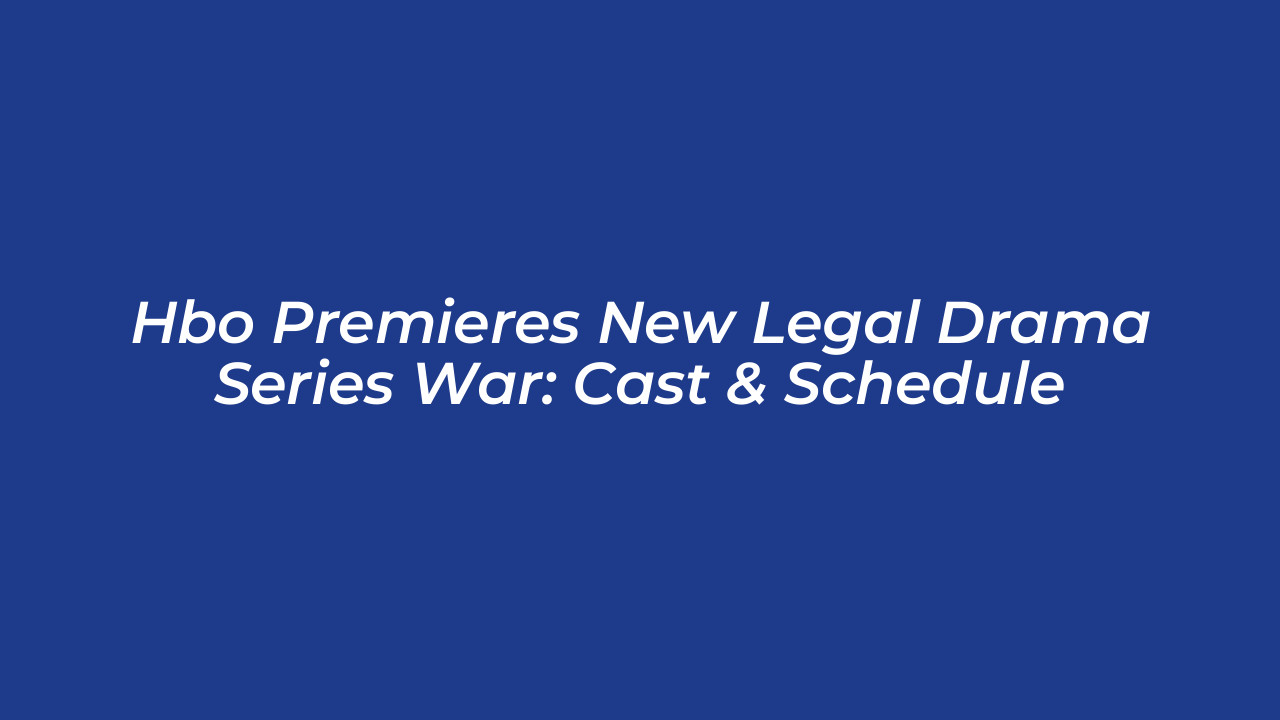 hbo premieres new legal drama series war cast schedule L0HS