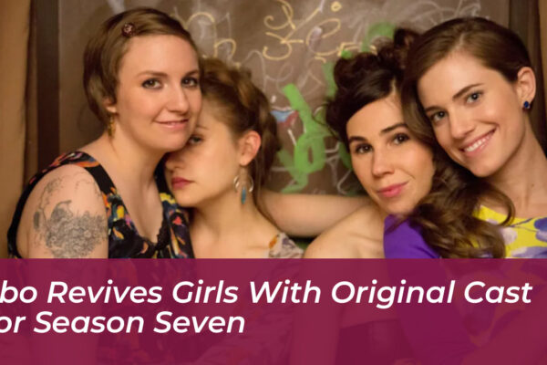hbo revives girls with original cast for season seven 6dIi