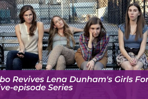 hbo revives lena dunhams girls for five episode series 1YDM
