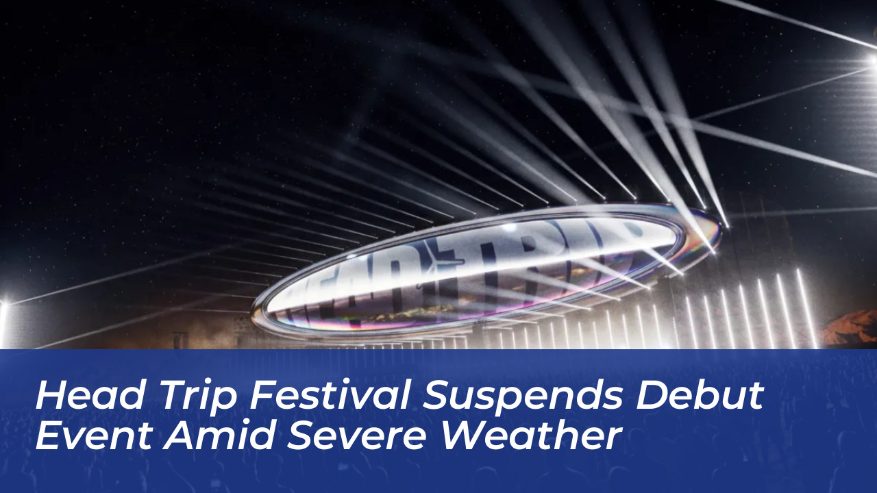 head trip festival suspends debut event amid severe weather eNKM