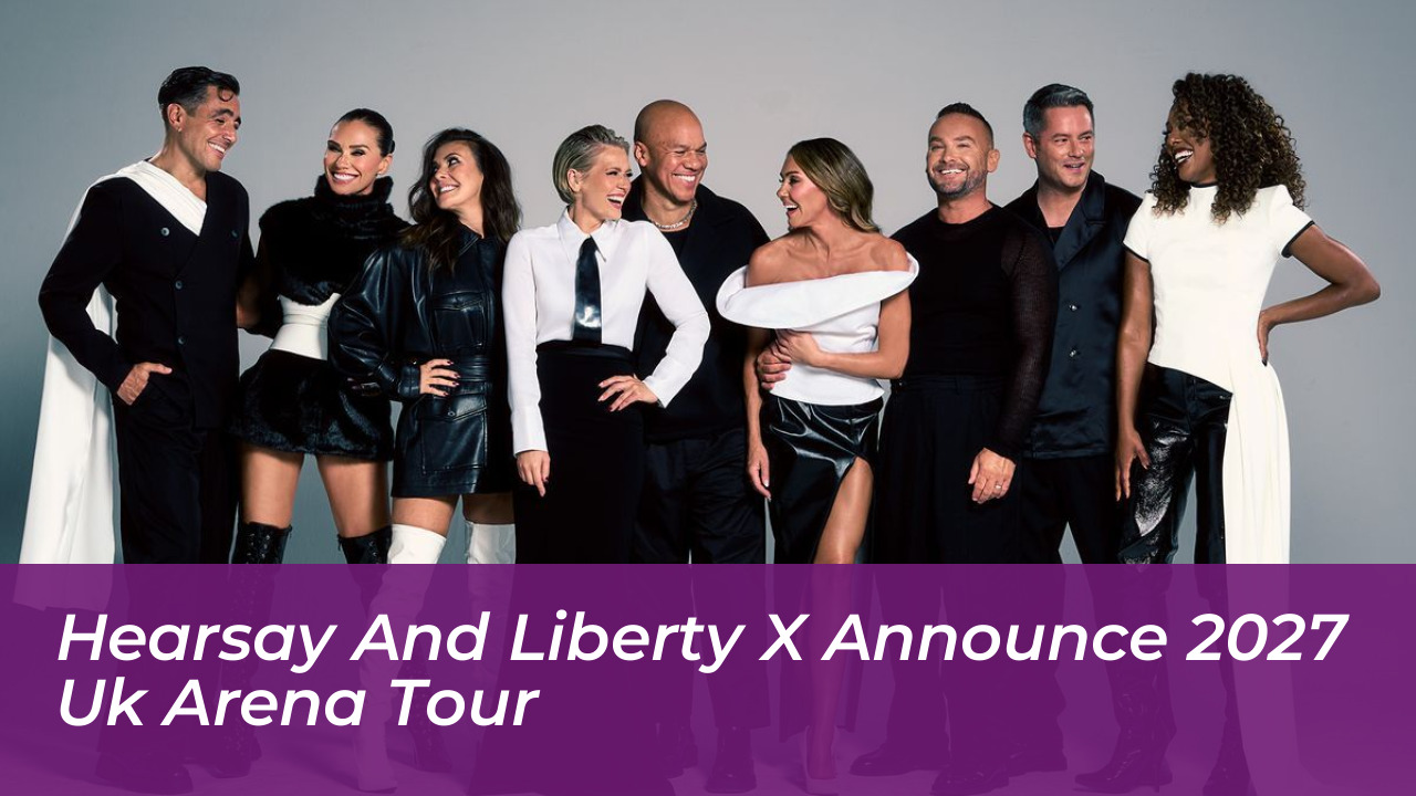 hearsay and liberty x announce 2027 uk arena tour HSej