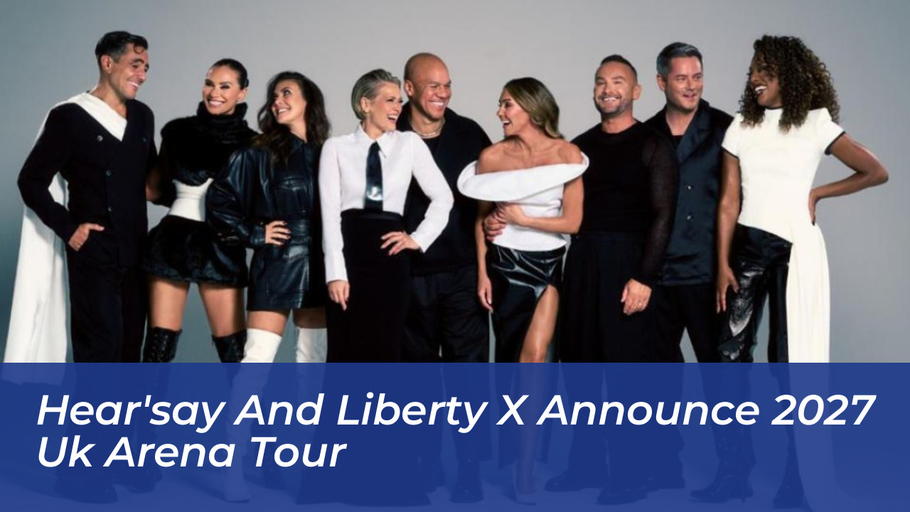 hearsay and liberty x announce 2027 uk arena tour