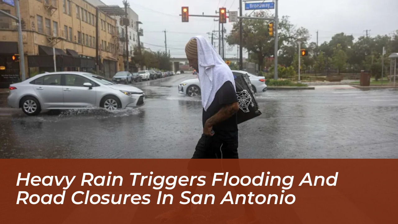 heavy rain triggers flooding and road closures in san antonio QsAA