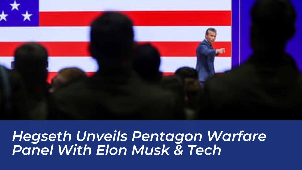 hegseth unveils pentagon warfare panel with elon musk tech qQ83