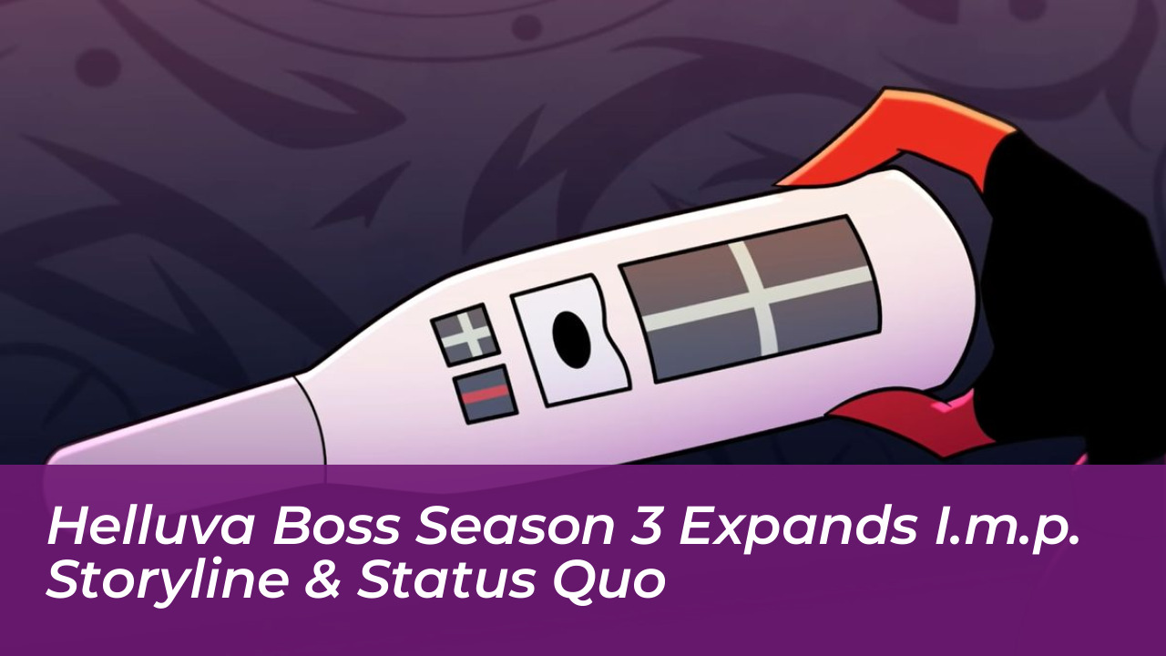 helluva boss season 3 expands i m p storyline status quo kDIj