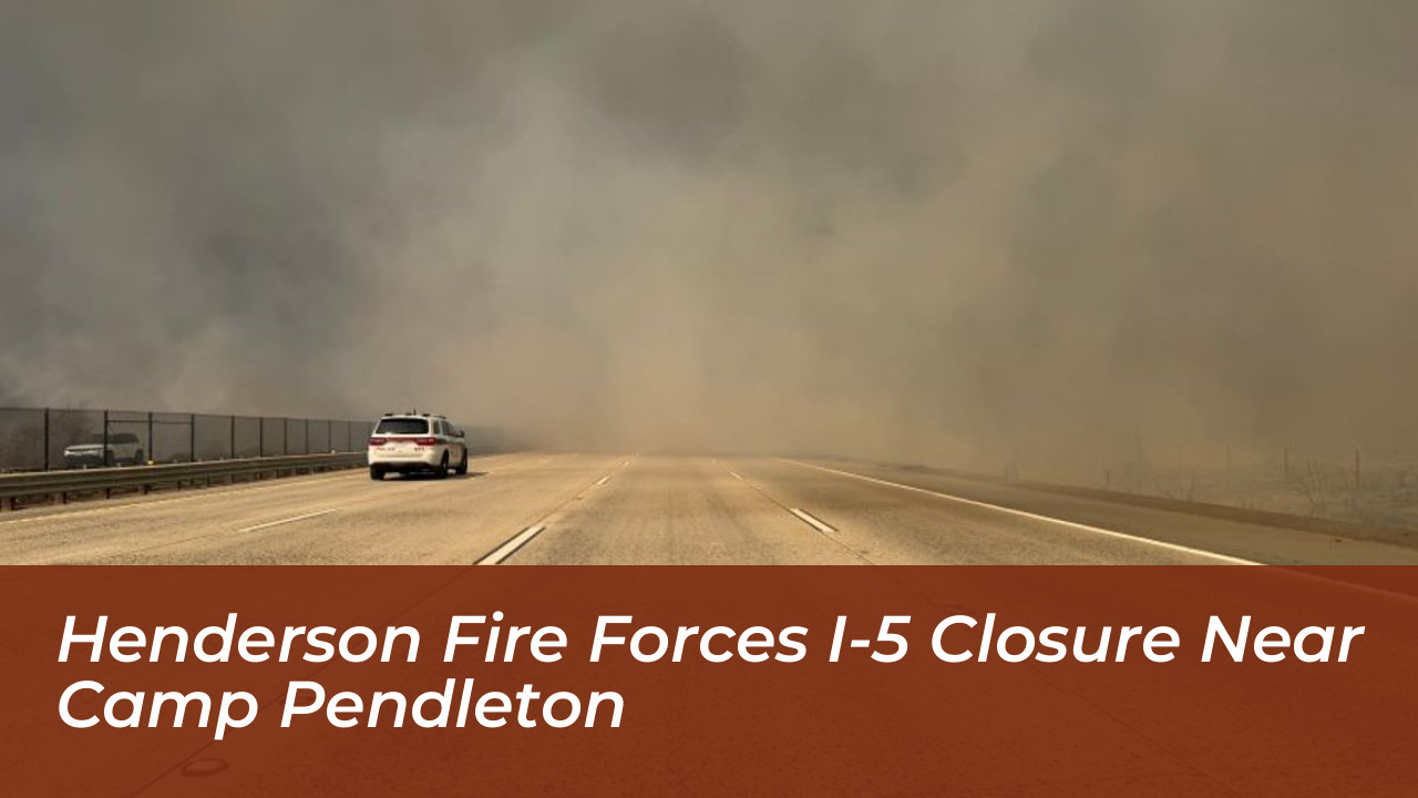 henderson fire forces i 5 closure near camp pendleton q61y