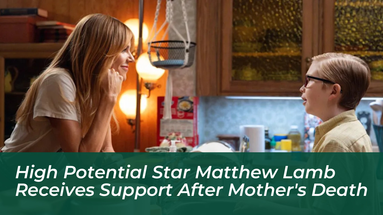 high potential star matthew lamb receives support after mothers death 9Q1s
