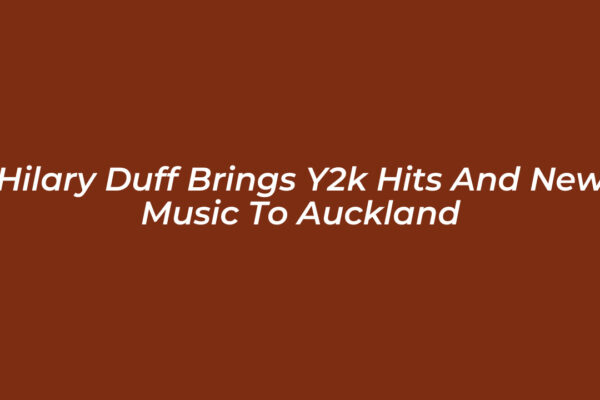 hilary duff brings y2k hits and new music to auckland 8BXS