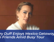 hilary duff enjoys mexico getaway with friends amid busy tour uO5x