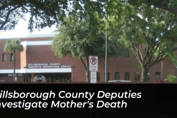 hillsborough county deputies investigate mothers death lD8B