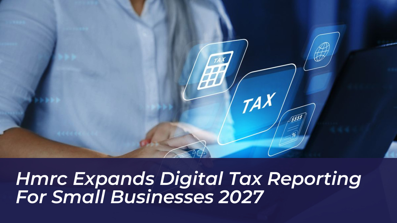 hmrc expands digital tax reporting for small businesses 2027 bwE3