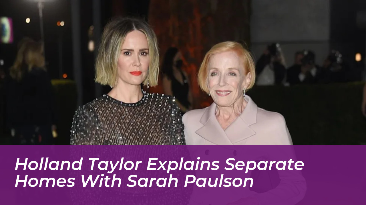 holland taylor explains separate homes with sarah paulson lKy2