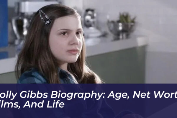 holly gibbs biography age net worth films and life T9FQ