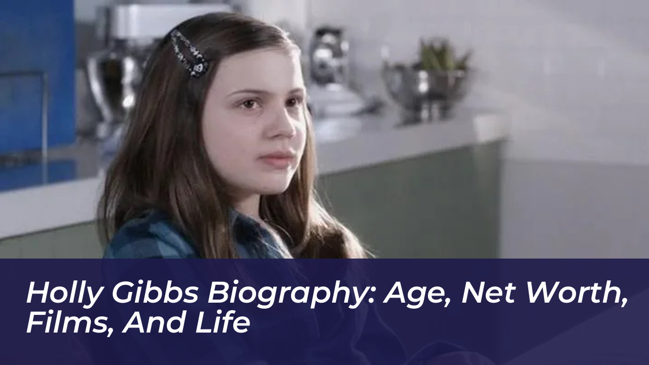 holly gibbs biography age net worth films and life T9FQ