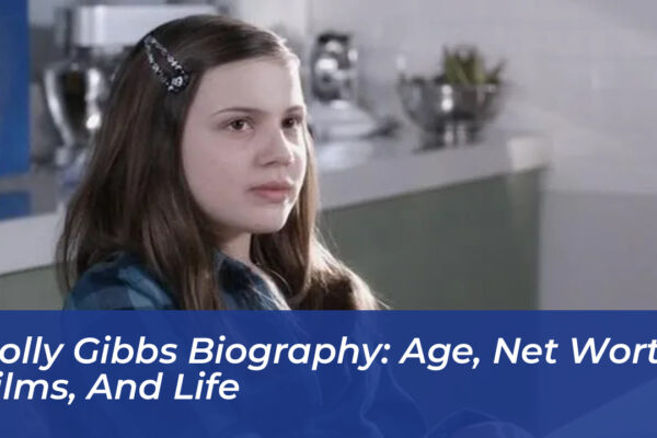 holly gibbs biography age net worth films and life jKB2